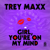 Trey Maxx - Girl, You're On My Mind (Mod)