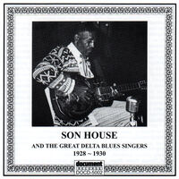1928-30 Son House & The Great Delta Blues Singers