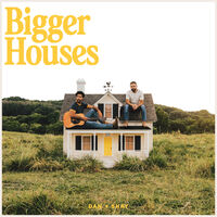 Dan + Shay - Bigger Houses [LP]