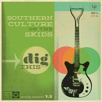 Southern Culture On The Skids - Dig This