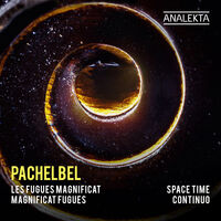 Pachelbel / Space Time Continuo - Magnificat Fugues