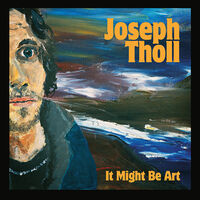 Joseph Toll - It Might Be Art