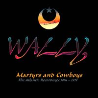 Wally - Martyrs & Cowboys: Atlantic Recordings 1974-1975 - RemasteredAnthology