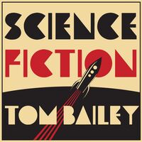 Tom Bailey - Science Fiction [LP]