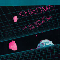 Chrome - Into The Eyes Of The Zombie King [Limited Edition]
