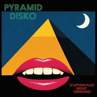 Pyramid Disko (Captain Fluo Night Versions)