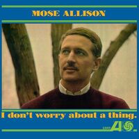 Mose Allison - I Don't Worry About A Thing [Colored Vinyl] (Gol)
