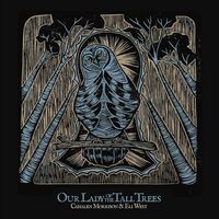 Cahalen Morrison - Our Lady Of The Tall Trees [Reissue]
