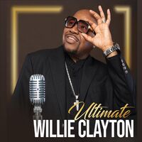 Ultimate Willie Clayton 1