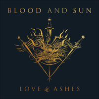 Blood & Sun - Love & Ashes