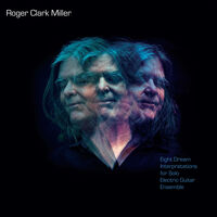 Roger Miller  Clark - Eight Dream Interpretations For Solo Electric
