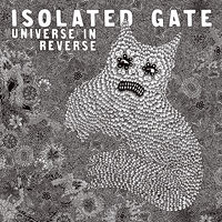 Isolated Gate - Universe In Reverse [Limited Edition]