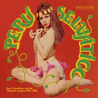 Peru Selvatico - Sonic Expedition Into The / Var
