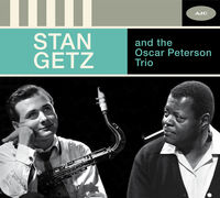 Stan Getz - Stan Getz & The Oscar Peterson Trio: The Complete Session [DigipakWith Bonus Track]