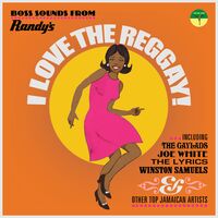 I Love The Reggay! Boss Sounds From Randy's Records / Various