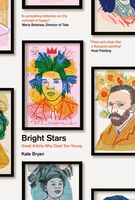 Bryan, Kate - Bright Stars: Great Artists Who Died Too Young