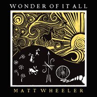 Matt Wheeler - Wonder Of It All