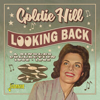 Goldie Hill - Looking Back: Very Best Of Goldie Hill - Singles