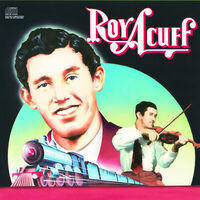Roy Acuff - Columbia Historic Edition