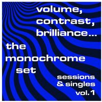 Monochrome Set - Volume Contrast Brilliance Sessions & Singles 1