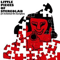 Little Pieces Of Stereolab (A Switched On Sampler)