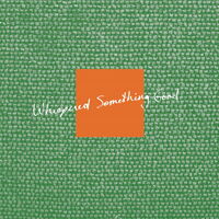 Whispered Something Good