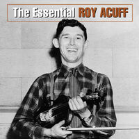 Roy Acuff - Essential Roy Acuff