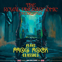 The Royal Philharmonic Orchestra - RPO Plays Prog Rock Classics