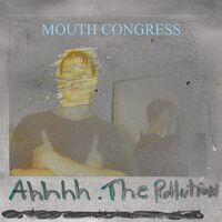 Mouth Congress - Ahhhh The Pollution [RSD Drops Aug 2020]
