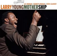 Larry Young - Mother Ship (Blue Note Tone Poet Edition) [180 Gram]