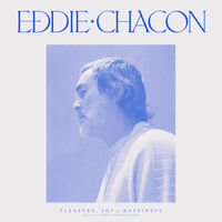 Eddie Chacon - Pleasure Joy & Happiness [Limited Edition]