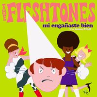 The Fleshtones - Mi Enganaste Bien / Decimos Yeah!