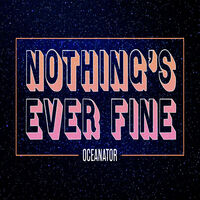Oceanator - Nothing's Ever Fine [Digipak]