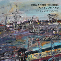 Just Joans - Romantic Visions Of Scotland [Indie Exclusive]