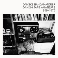Danish Tape Amateurs 1959-1976 / Various - Danish Tape Amateurs 1959-1976 / Various