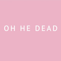Oh He Dead - Pretty