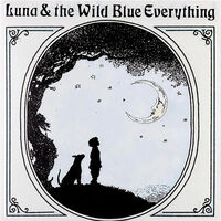 Mat Kerekes - Luna & The Wild Blue Everything (10th Anniversary)