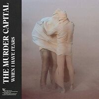 The Murder Capital - When I Have Fears [LP]