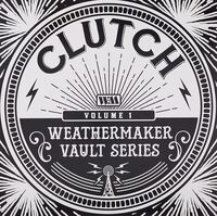 Clutch - The Weathermaker Vault Series Vol. 1 [LP]