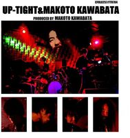 Up-Tight & Makoto Kawabata