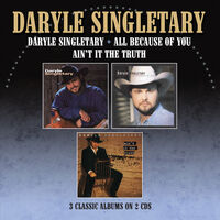 Daryle Singletary / All Because Of You / Ain't It