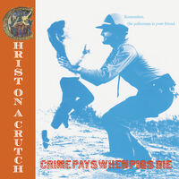 Christ on Crutch - Crime Pays When Pigs Die - Blue