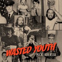 Mick Kolassa - Wasted Youth
