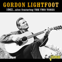 Gordon Lightfoot - 1962: Featuring The Two Tones