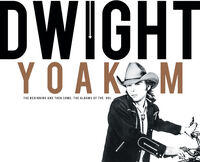Dwight Yoakam - Beginning & Then Some: The Albums Of The 80's 