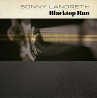 Sonny Landreth - Blacktop Run [LP]