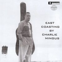 Charles Mingus - East Coasting [Remastered]