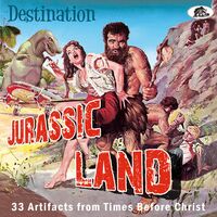 Destination Jurassic Land: 33 Artifacts From / Var - Destination Jurassic Land: 33 Artifacts From / Var