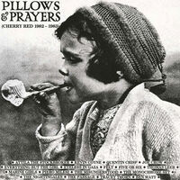 Pillows & Prayers (Cherry Red Records 1982-1983)