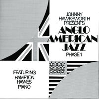 Johnny Hawksworth  / Hawes,Hampton - Anglo American Jazz Phase 1
